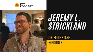How To Build A Successful Career With The Chief Of Staff At Google - Jeremy Strickland