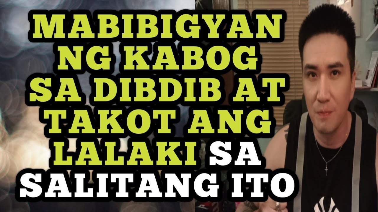 Mabibigyan ng kabog sa dibdib at takot ang lalaki sa salitang ito .1380