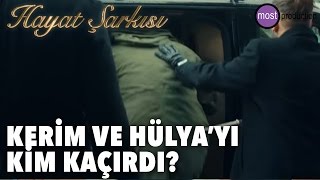 Hayat Şarkısı - Kerim ve Hülyayı Kim Kaçırıyor? Dokunma Karıma!