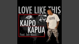 Video thumbnail of "Kaipo Kapua - Love Like This (feat. Jah Maoli)"