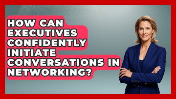 How Can Executives Confidently Initiate Conversations In Networking? - Etiquette for Executives