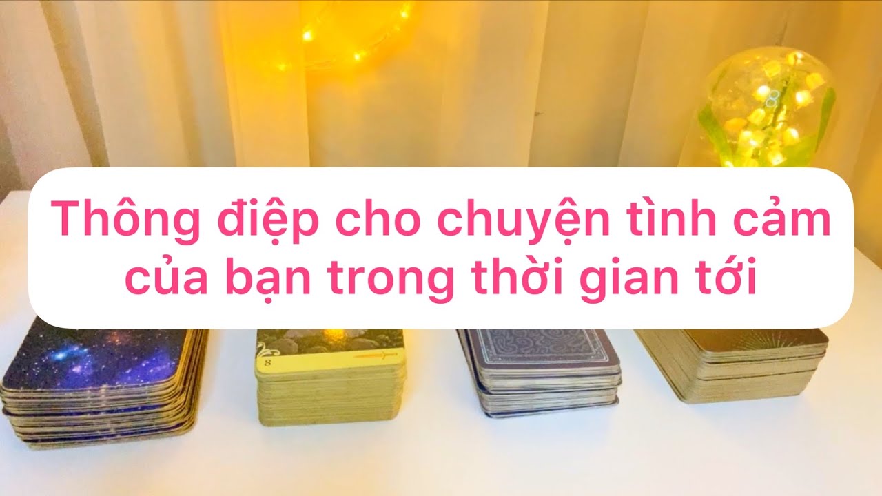 THÔNG ĐIỆP CHO CHUYỆN TÌNH CẢM CỦA BẠN TRONG THỜI GIAN... - youtube