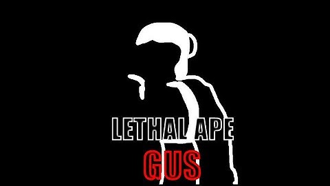 Lethal Ape Gus