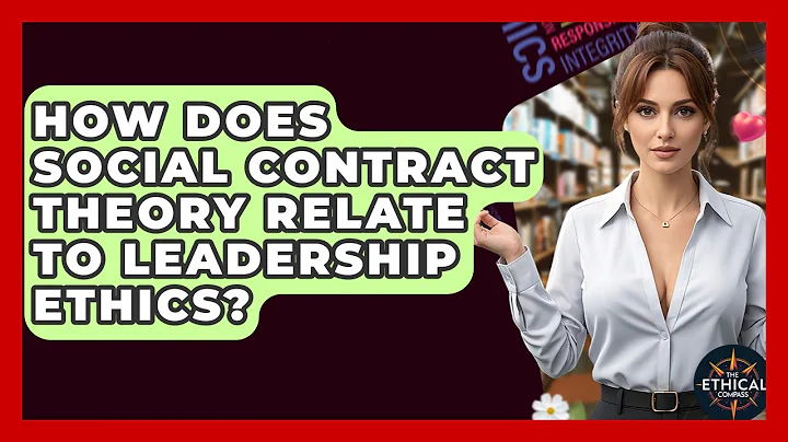 How Does Social Contract Theory Relate To Leadership Ethics? - The Ethical Compass
