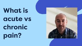 What’s the difference between acute and chronic pain?