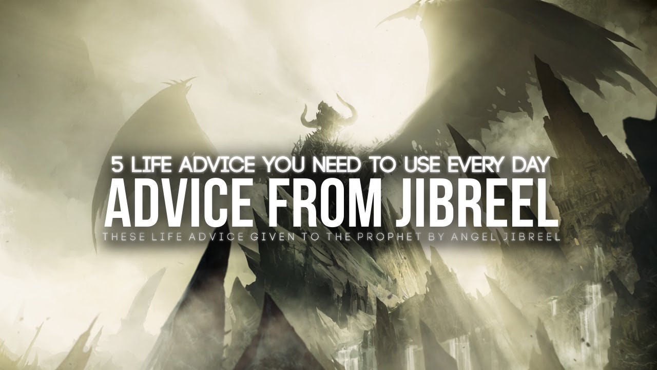5 Personal Advice From Angel Jibreel That Will Shake You