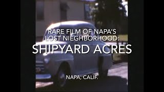 Video: Found footage of Napa's lost neighborhood Shipyard Acres
