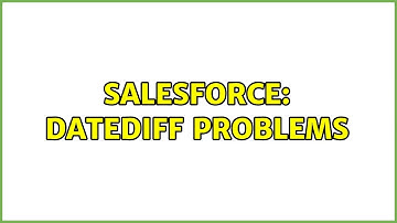 Salesforce: DATEDIFF problems