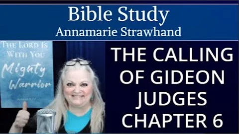 Bible Study: The Calling Of Gideon - Judges Chapte...