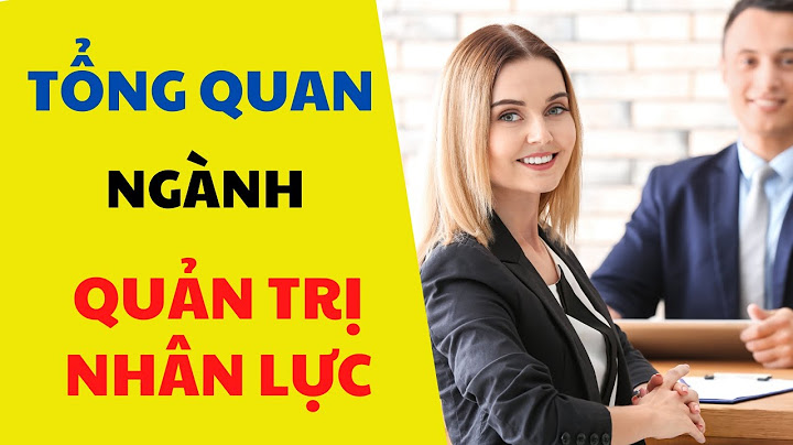 Ngành quản lý nhân lực là gì năm 2024