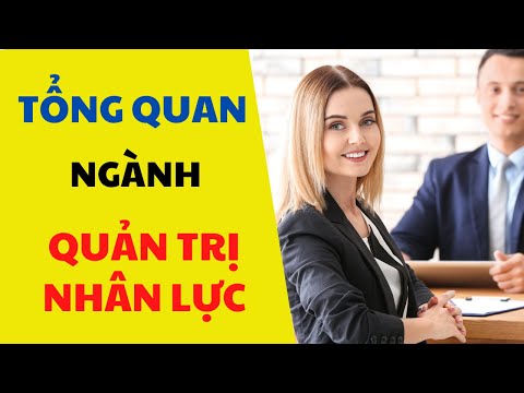 Video #13 - TỔNG QUAN NGÀNH QUẢN TRỊ NHÂN LỰC (Tìm hiểu về... - youtube