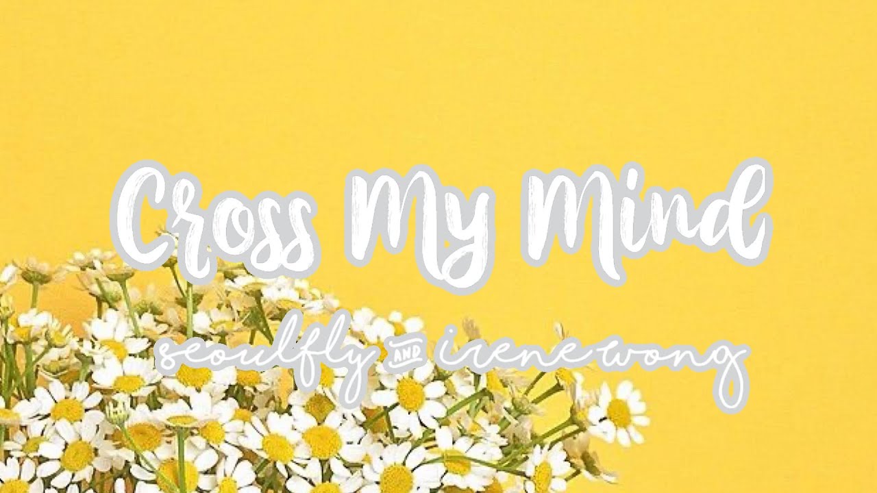 SeoulFly (feat. Irene Wong) || Cross My Mind || Lyrics - YouTube