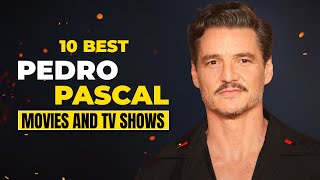 The 10 Best Pedro Pascal Movies and TV Shows!