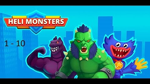 Heli Monsters - Gameplay Part 1 Lvl 1 - 10 (iOS,Android)