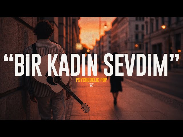 BİR KADIN SEVDİM | Psychedelic Pop