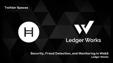 Ledger Works: Security, Fraud Detection, and Monitoring in Web3 | Twitter Spaces