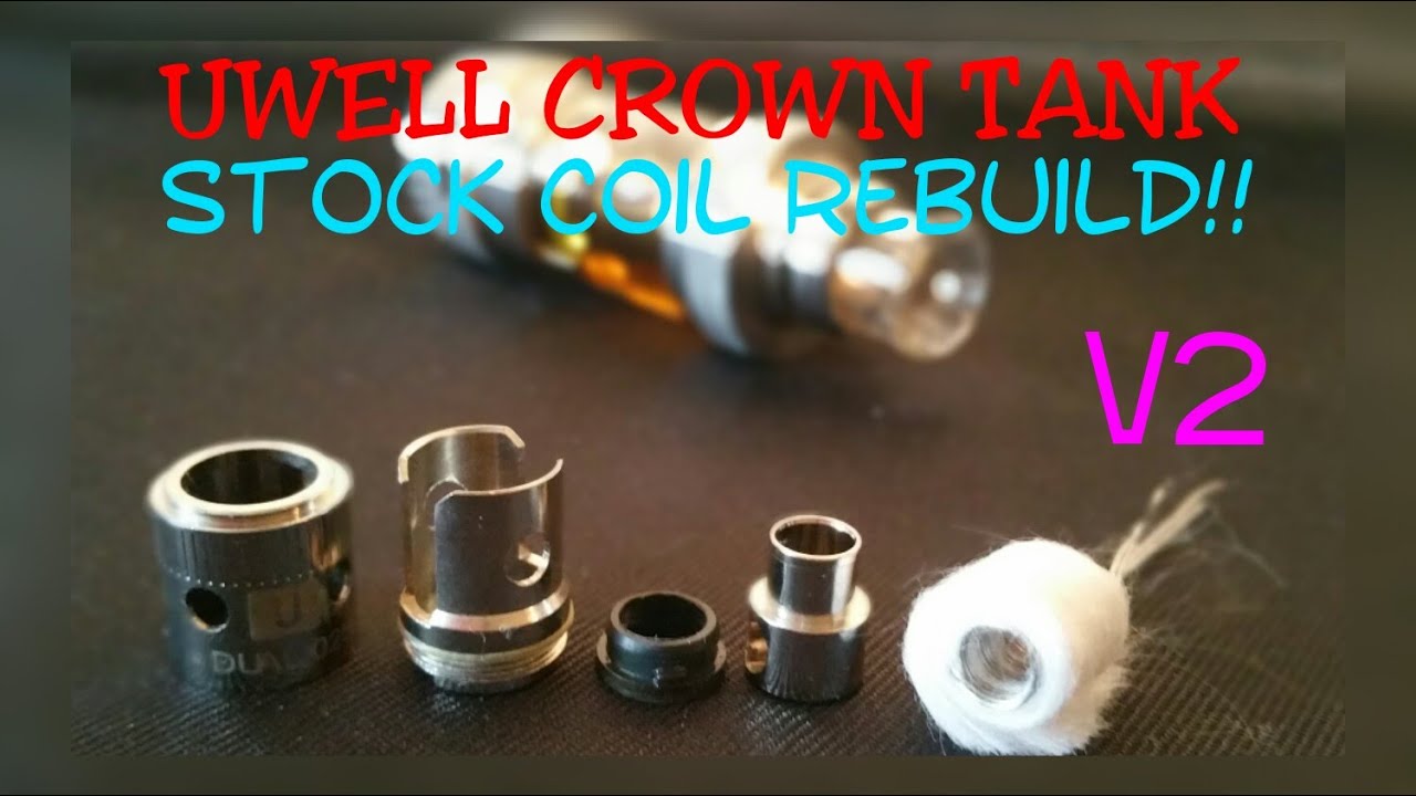 UWELL CROWN TANK STOCK COIL REBUILD V2 - YouTube