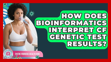 How Does Bioinformatics Interpret CF Genetic Test Results? - Cystic Fibrosis Health Hub
