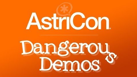 Dangerous Demos - AstriCon 2017