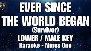EVER SINCE THE WORLD BEGAN   | Survivor • LOWER MALE KEY • KARAOKE | MINUS ONE