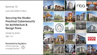 Seminar 13: Securing the Studio: Practical Cybersecurity for Architecture & Design Firms