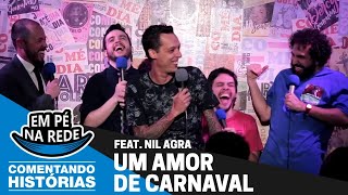 COMENTANDO HISTÓRIAS #27 - UM AMOR DE CARNAVAL Feat. Nil Agra