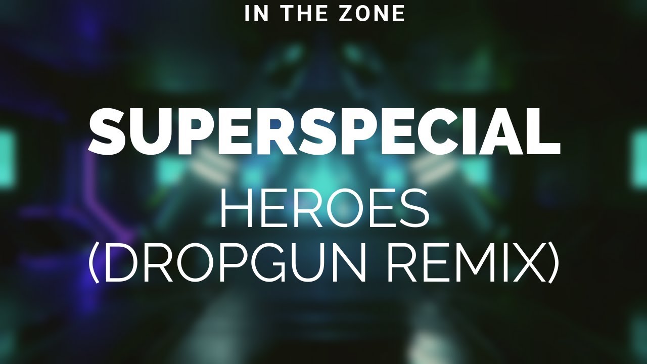 SUPERSPECIAL - Heroes (Dropgun Remix)