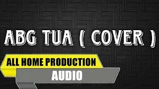 Download Lagu ALL HOME PRODUCTION - ABG TUA ( COVER ) [Audio] MP3