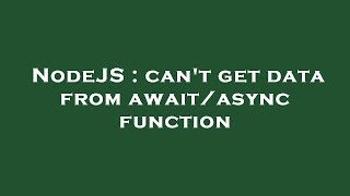NodeJS : can't get data from await/async function