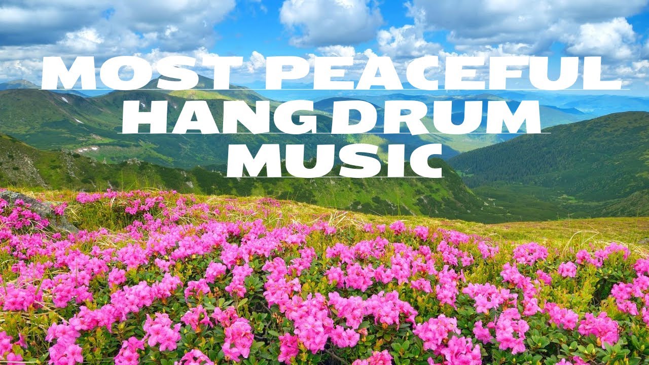 SOOTHING HANG DRUM MUSIC RELAX YOUR MIND YouTube