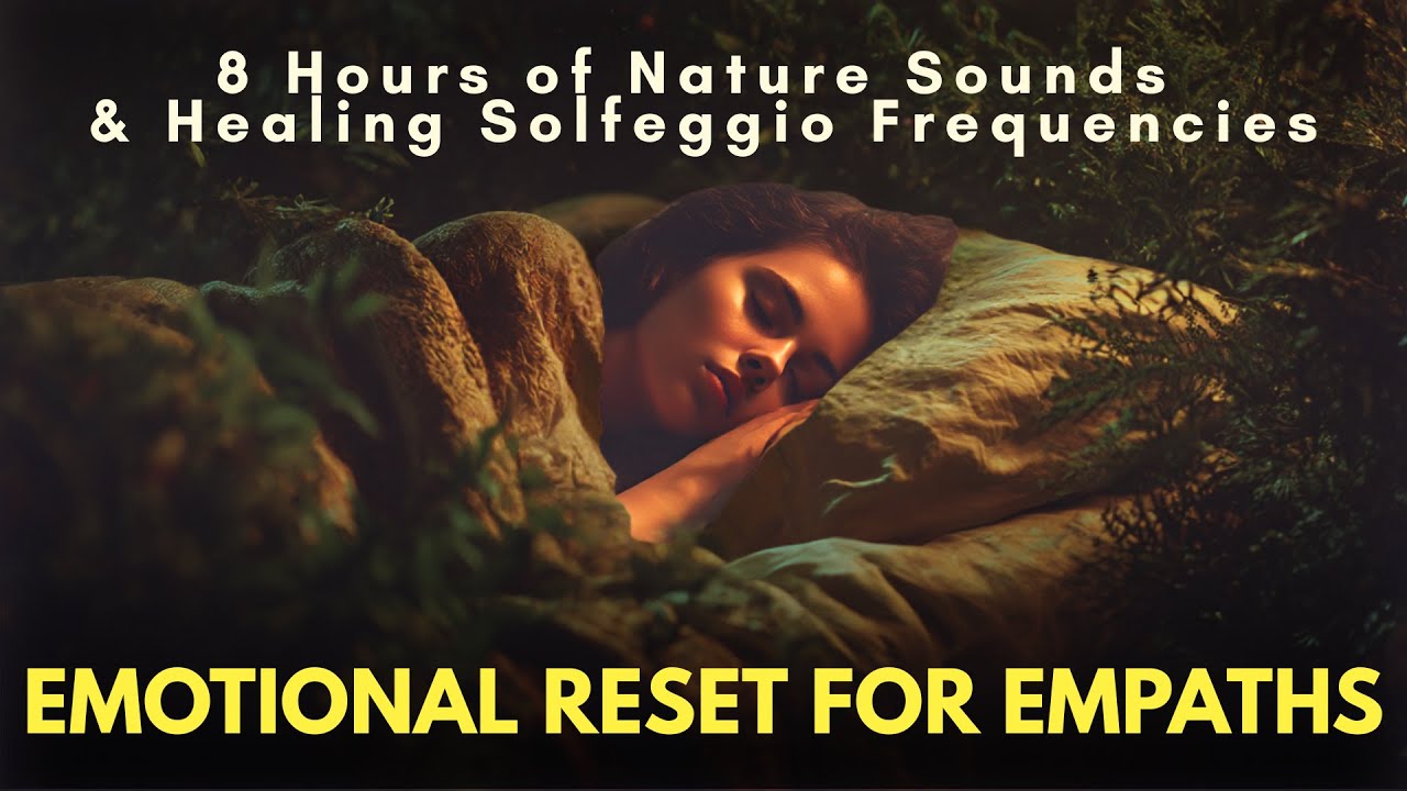  8 Hour Deep Sleep Sounds & Solfeggio Frequencies for Emotional Reset While You Sleep