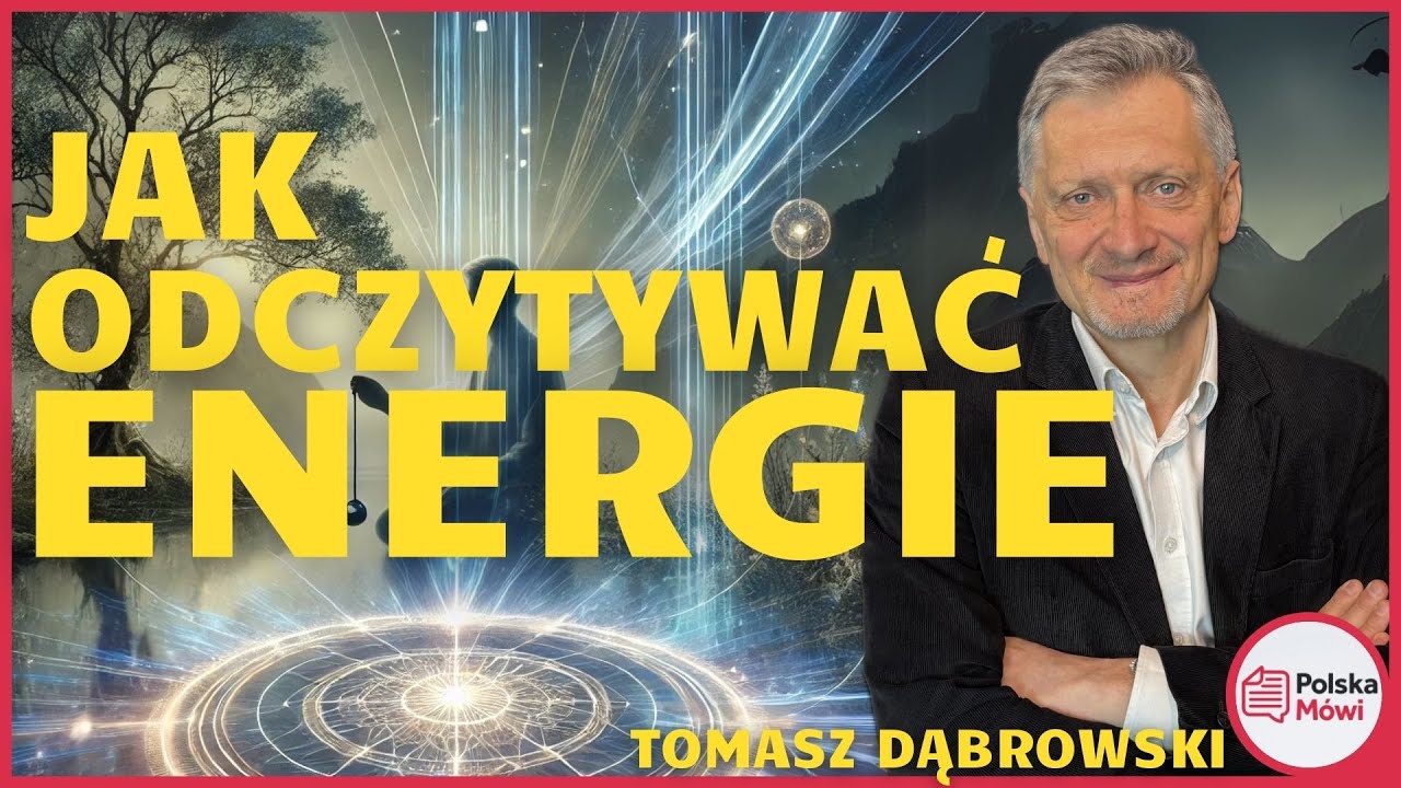 Radiestezja Zmienia Nasze Postrzeganie Energii – Tomasz Dąbrowski