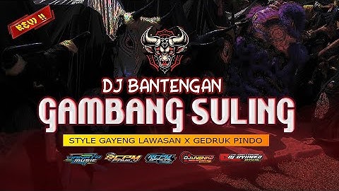 DJ BANTENGAN GAMBANG SULING INSTRUMENTAL FULL JOGETAN MBEROT GEDRUK PINDO TERBARU
