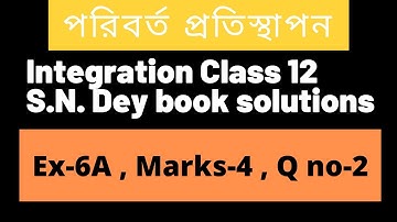 Exercise 6A - Marks 4 - Question 2 |SN Dey class 12 |Substitution Method of Integration Class 12