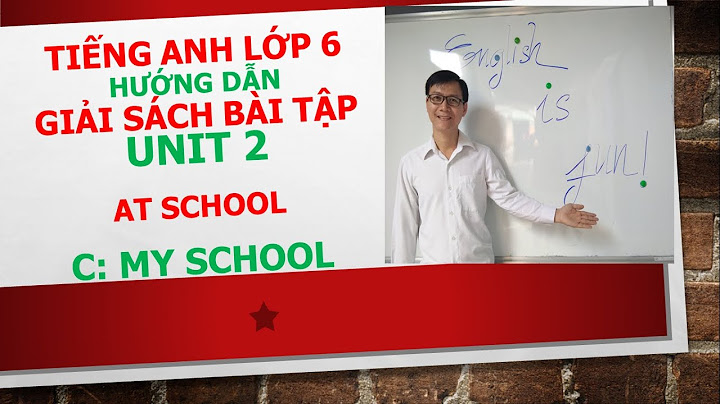 Giải bài tập tiếng anh lớp 6 c my school năm 2024