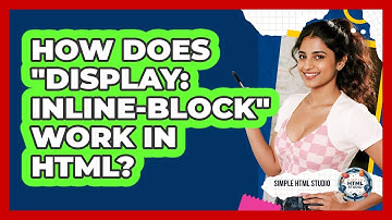 How Does "display: Inline-block" Work In HTML? - Simple HTML Studio