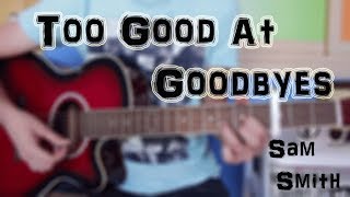 Cómo Tocar  Sam Smith "Too Good at Goodbyes" en Guitarra. TUTORIAL FÁCIL en Español