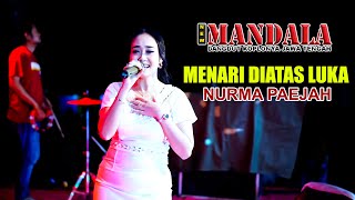 MENARI DIATAS LUKA - NURMA PAEJAH - NEW MANDALA - BESI KEDUNGREJO REMBANG