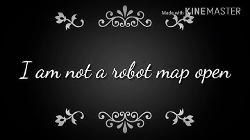 I am not a robot map closed