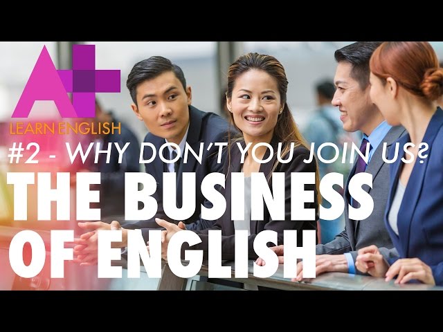 The Business of English - Why Don't You Join Us?