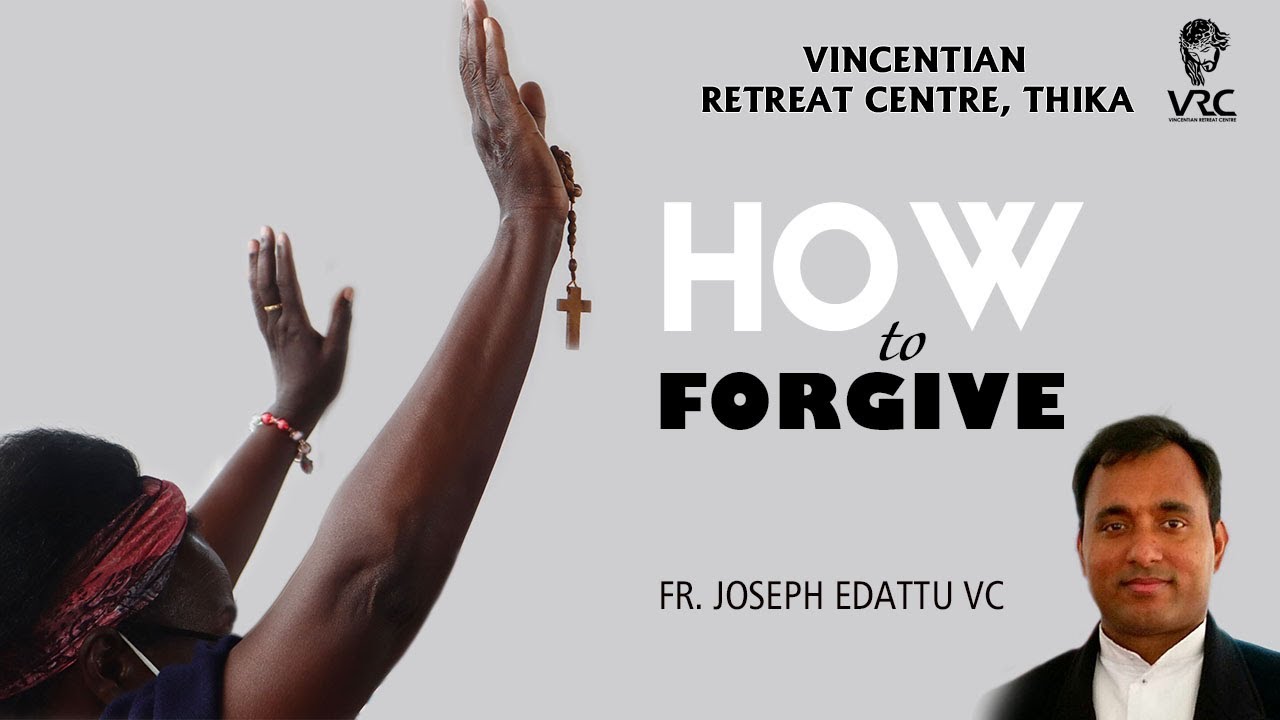 How to Forgive (Fr Joseph Edattu VC)