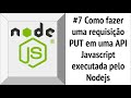 #7 Como fazer uma requisição PUT em uma API Javascript executada pelo Nodejs