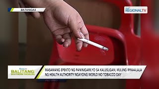 Balitang Southern Tagalog: Masamang epekto ng paninigarilyo, ipinaalala ng health authority