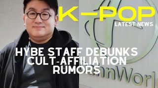 HYBE Staff Debunks Cult Affiliation Rumors
