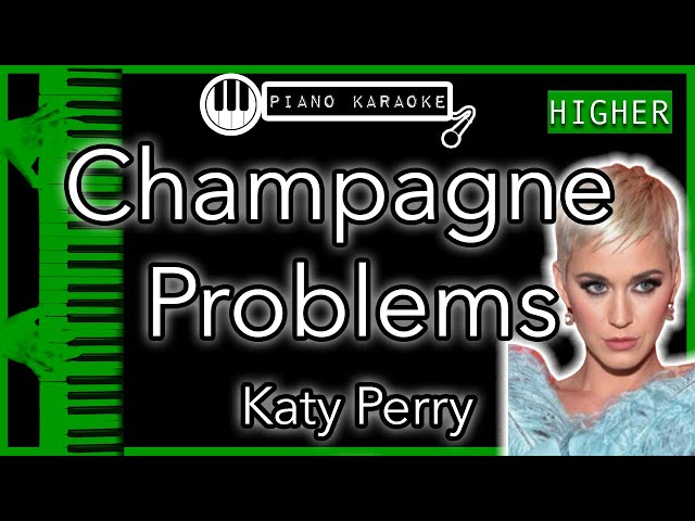 Champagne Problems (HIGHER +3) - Katy Perry - Piano Karaoke Instrumental class=