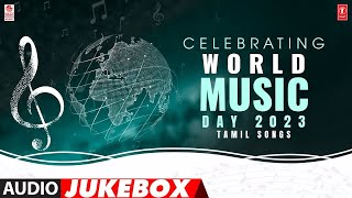 Celebrating World Music Day 2023 Tamil Songs Jukebox Evergreen Kollywood Songs Tamil Hits