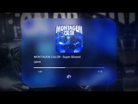 QMIIR MONTAGEM CALOR Super Slowed