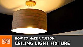 How to make a custom ceiling light fixture | I Like To Make Stuff