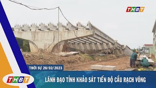 LÃNH ĐẠO TỈNH KHẢO SÁT TIẾN ĐỘ CẦU RẠCH VÔNG