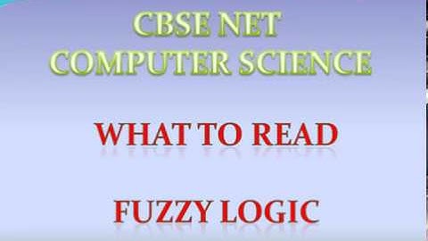 CBSE NET COMPUTER SCIENCE: WHAT TO READ IN FUZZY LOGIC